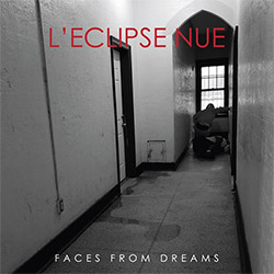 L'eclipse Nue: Faces From Dreams