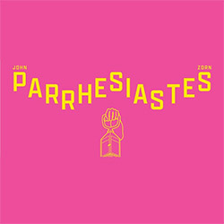 Zorn, John (Medeski / Marsella / Hollenberg / Grohowski): Parrhesiastes