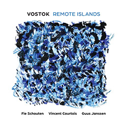 Schouten / Courtois / Doronzo / Janssen: VOSTOK: Remote Islands (Relative Pitch)