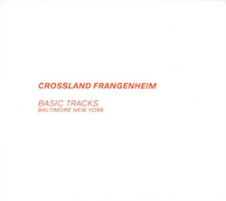 Crossland / Frangenheim: Basic Tracks Baltimore New York