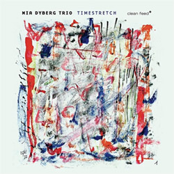 Dyberg, Mia Trio (w / Thomsen / Forchhammer): Timestretch (Clean Feed)
