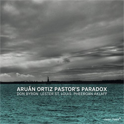 Ortiz, Aruan (Ortiz / Byron / akLaff + St. Louis, Dhar, Gant): Pastor's Paradox (Clean Feed)