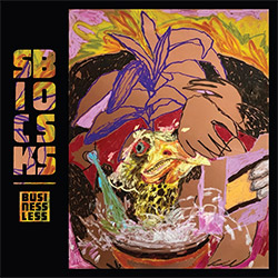 Sick Boss (JP Carter/ Zubot / Lee / Schmidt / Meger / Gaucher): Businessless (Drip Audio)