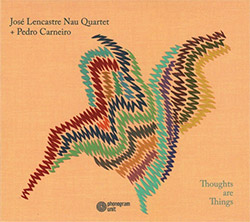 Lencastre, Jose Nau Quartet + Pedro Carneiro: Thoughts Are Things (Phonogram Unit)