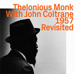 Monk, Thelonious with John Coltrane: 1957, Revisited (ezz-thetics by Hat Hut Records Ltd) Monk, Thelonious with John Coltrane: 1957, Revisited (ezz-thetics by Hat Hut Records Ltd)
