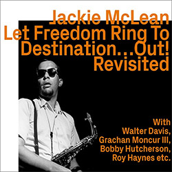 McLean, Jackie: Let Freedom Ring To Destination...Out! - Revisited