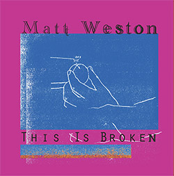 Weston, Matt: This Is Broken [VINYL]