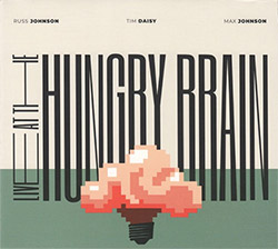 Johnson, Russ / Tim Daisy / Max Johnson: Live at the Hungry Brain