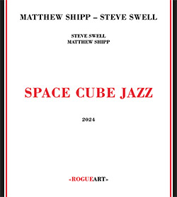 Shipp, Matthew / Steve Swell: Space Cube Jazz