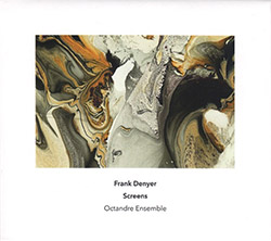 Denyer, Frank / Octandre Ensemble: Screens (Another Timbre)