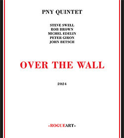 PNY Quintet (Swell / Brown / Edelin / Giron / Betsch): Over The Wall (RogueArt)