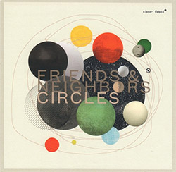 Friends & Neighbors (Roligheten / Johansson / Gronberg / Strom / Ostvang): Circles (Clean Feed)