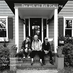 Genovese, Leo / John Lockwood / Nat Mugavero: The Art Of Not Playing (577 Records)