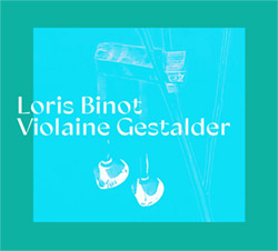 Binot, Loris / Violaine Gestalder : Loris Binot & Violaine Gestalder