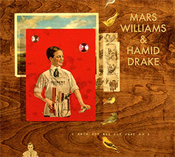 Williams, Mars / Hamid Drake: I Know You Are But What Am I?