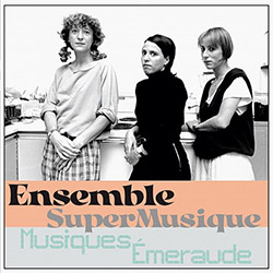 Ensemble SuperMusique : Musiques Emeraude