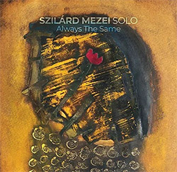 Mezei, Szilard: Always The Same (Not Two)