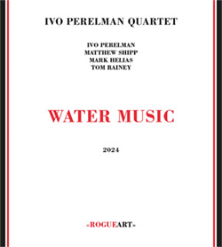Perelman, Ivo Quartet (w/ Shipp / Helias / Rainey): Water Music (RogueArt)