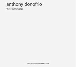 Donofrio, Anthony: These Calm Words