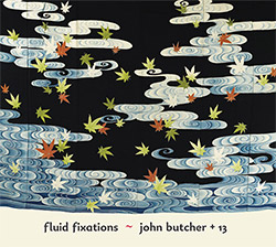Butcher, John + 13: Fluid Fixations (Weight of Wax)