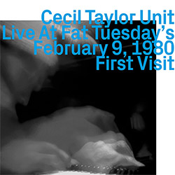Taylor, Cecil Unit (w/ Lyons / Silva / Cooper / Murray): Live At Fat Tuesdays 1980 - First Visit Arc (ezz-thetics by Hat Hut Records Ltd)
