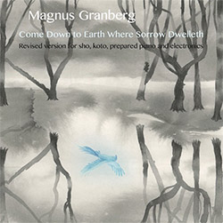 Granberg, Magnus (w/ Miki Maruta / Ko Ishikawa / Toshimaru Nakamura): Come Down To Earth Where Sorro