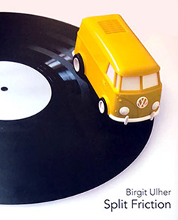 Ulher, Birgit: Split Friction - Audiovisual Works [BOOK]