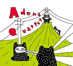 Adena Quartet ( Kazuhisa Uchihashi / Keisuk Ohta / Shinobu Kawai / Akira Sotoyama): Adena Quartet