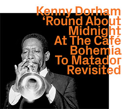 Dorham, Kenny: Round About Midnight At The Cafe Bohemia To Matador - Revisited