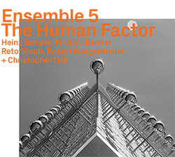 Ensemble 5 (Geisser / Blumer / Staub / Morgenthaler / Dell): The Human Factor