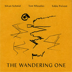 Schmid, Silvan / Tom Wheatley / Eddie Prevost: The Wandering One - High Laver Levitation Volume 2