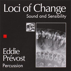 Prevost, Eddie: Loci Of Change