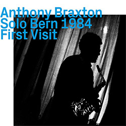 Braxton, Anthony: Solo Bern 1984 First Visit