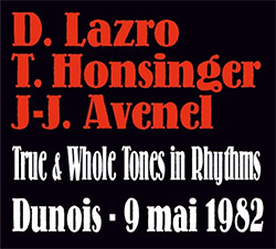 Lazro, Daunik / Tristan Honsinger / Jean-Jacques Avenel: True & Whole Tones in Rhythms