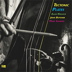 Niblock, Alan / John Butcher / Mark Sanders: Tectonic Plates