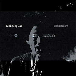 Jae, Kim Jung: Shamanism (Relative Pitch) Jae, Kim Jung: Shamanism (Relative Pitch)