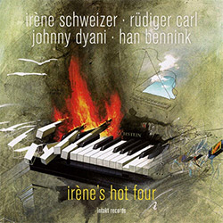 Schweizer, Irene / Rudiger Carl / Johnny Dyani / Han Bennink : Irenes Hot Four