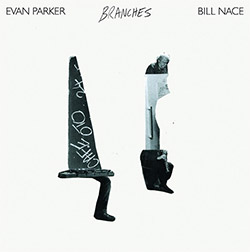 Parker, Evan / Bill Nace: Branches (Live at Cafe OTO)[VINYL]