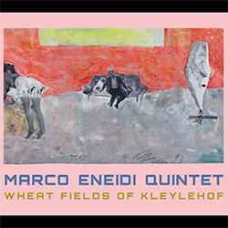 Eneidi, Marco Quintet (w / Johnston / Finkbelner / Smith / Anderson): Wheat Fields of Kleylehof