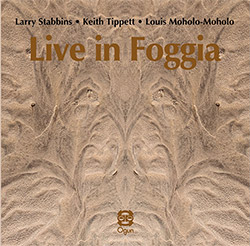 Stabbins, Larry / Keith Tippett / Louis Moholo-Moholo: Live In Foggia