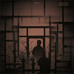 Ambarchi, Oren / Johan Berthling / Andreas Werliin: Ghosted III [VINYL]