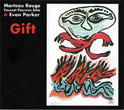 Marteau Rouge (Foussat / Pauvros / Sato) / Evan Parker: Gift