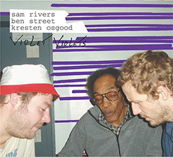 Sam Rivers / Kresten Osgood / Ben Street: Violet Violets