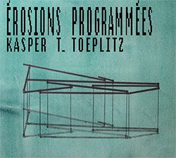 Toeplitz, Kasper T.: Erosions Programmees [CD + BOOKLET]