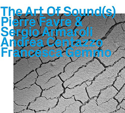 Favre, Pierre / Sergio Armaroli / Andrea Centazzo / Francesca Gemmo: The Art Of Sound(s) (first visit)