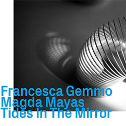 Gemmo, Francesca / Magda Mayas: Tides In The Mirror (first visit) (ezz-thetics by Hat Hut Records Ltd) Gemmo, Francesca / Magda Mayas: Tides In The Mirror (first visit) (ezz-thetics by Hat Hut Records Ltd)