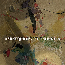 Edwards, John / Luis Vicente / Vasco Trilla: Choreography of Fractures (Listen! Foundation (Fundacja Sluchaj!)) Edwards, John / Luis Vicente / Vasco Trilla: Choreography of Fractures (Listen! Foundation (Fundacja Sluchaj!))