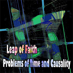 Leap Of Faith: Problems Of Time And Causality