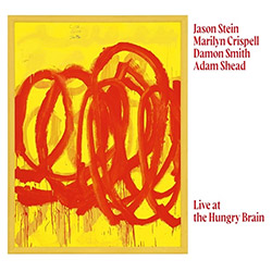 Stein, Jason / Marilyn Crispell / Damon Smith / Adam Shead: Live at the Hungry Brain [VINYL]