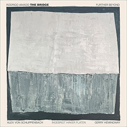 Amado's, Rodrigo The Bridge (Amado / Schlippenbach / Haker-Flaten / Hemingway): Further Beyond